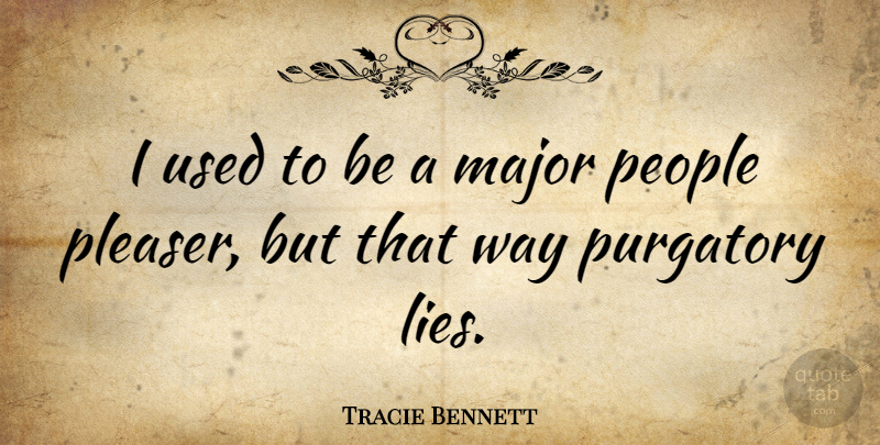 Tracie Bennett Quote About Lying, People, Way: I Used To Be A...