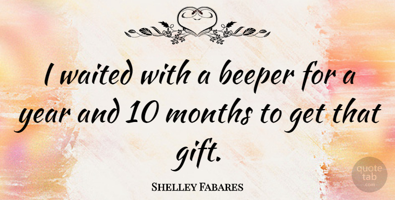 Shelley Fabares Quote About Years, Months: I Waited With A Beeper...