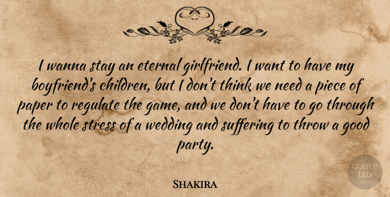 Shakira Quote About Eternal, Good, Paper, Piece, Regulate: I Wanna Stay An Eternal...
