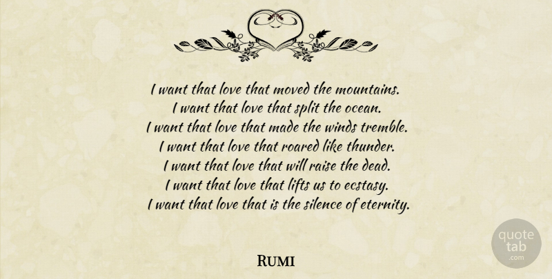 Rumi Quote About Ocean, Wind, Silence: I Want That Love That...