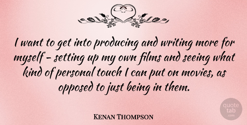 Kenan Thompson Quote About Writing, Want, Just Being: I Want To Get Into...