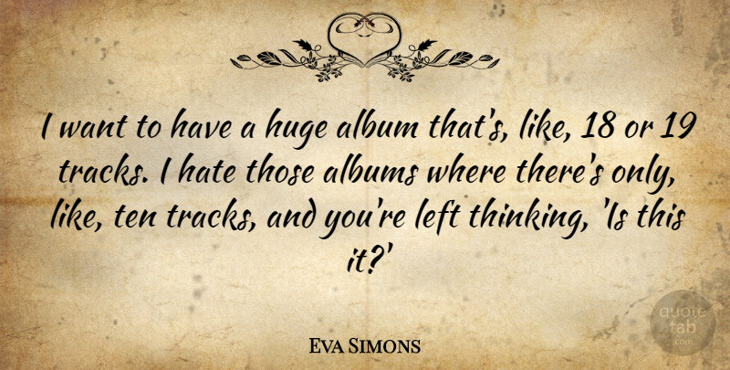 Eva Simons Quote About Album, Albums, Huge, Ten: I Want To Have A...