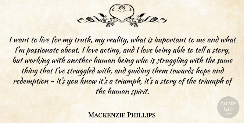 Mackenzie Phillips Quote About Struggle, Reality, Love Is: I Want To Live For...