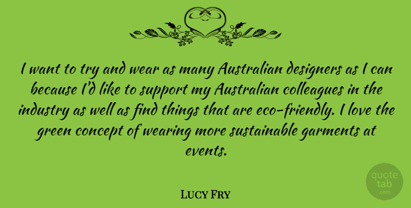 Lucy Fry Quote About Support, Trying, Friendly: I Want To Try And...