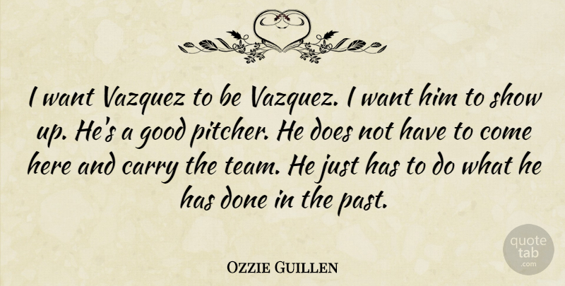 Ozzie Guillen Quote About Carry, Good: I Want Vazquez To Be...