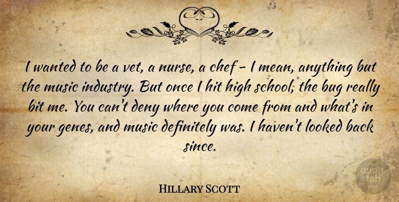 Hillary Scott Quote About School, Mean, Nurse: I Wanted To Be A...