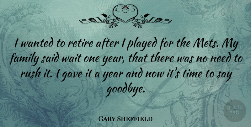 Gary Sheffield Quote About Family, Gave, Played, Retire, Rush: I Wanted To Retire After...