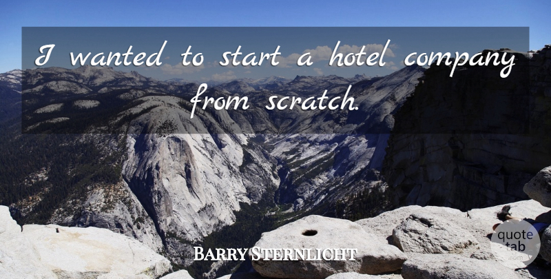 Barry Sternlicht Quote About undefined: I Wanted To Start A...