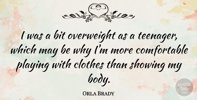 Orla Brady Quote About Bit, Overweight, Playing, Showing: I Was A Bit Overweight...