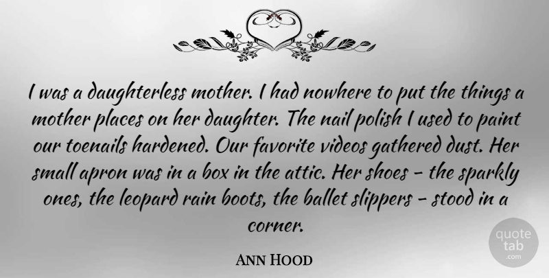 Ann Hood Quote About Daughter, Mother, Rain: I Was A Daughterless Mother...