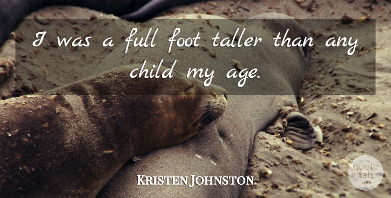 Kristen Johnston Quote About Children, Feet, Age: I Was A Full Foot...