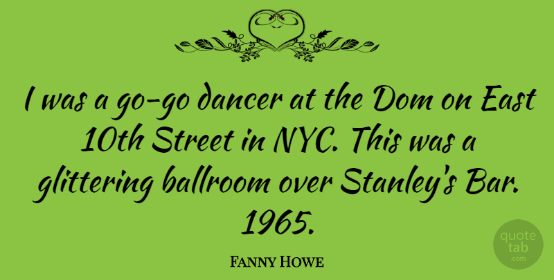 Fanny Howe Quote About Dancer, East, Glittering: I Was A Go Go...