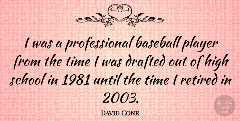 David Cone Quote About Baseball, School, Player: I Was A Professional Baseball...