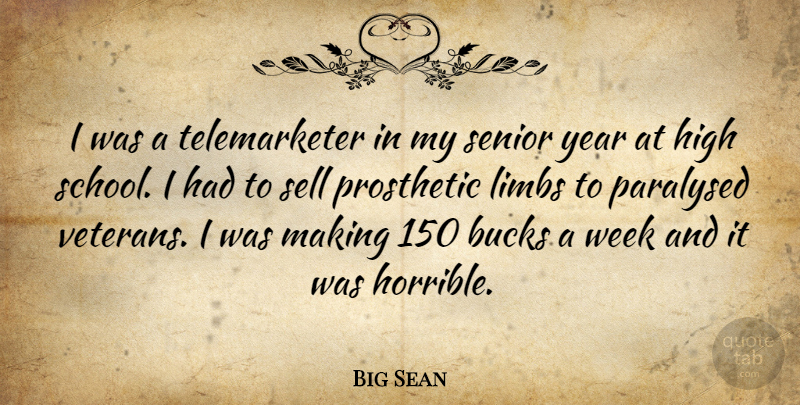 Big Sean Quote About Bucks, High, Limbs, Prosthetic, Sell: I Was A Telemarketer In...