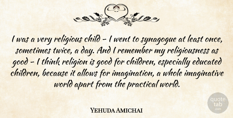 Yehuda Amichai Quote About Religious, Children, Thinking: I Was A Very Religious...