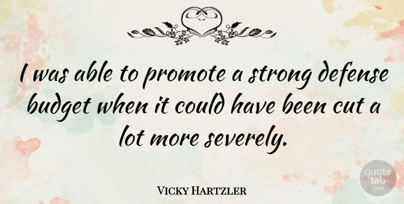 Vicky Hartzler Quote About Cut, Promote: I Was Able To Promote...