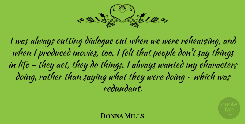 Donna Mills Quote About Character, Cutting, Things In Life: I Was Always Cutting Dialogue...