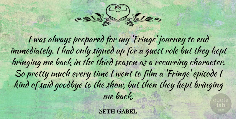 Seth Gabel Quote About Goodbye, Character, Journey: I Was Always Prepared For...