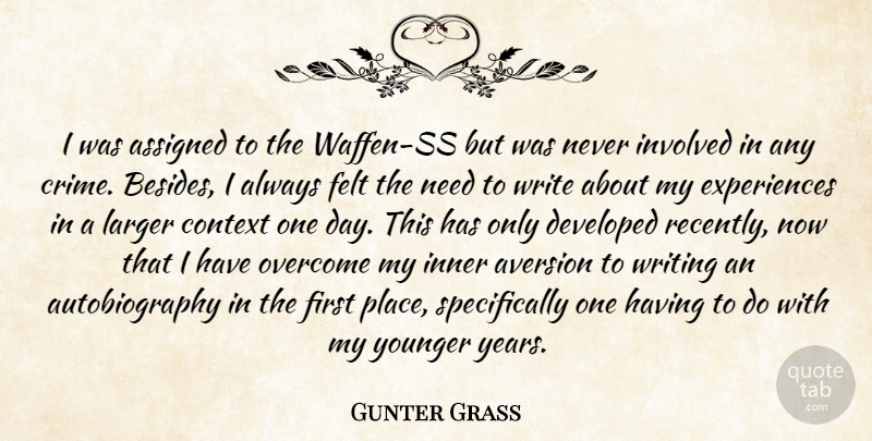 Gunter Grass Quote About Writing, Years, One Day: I Was Assigned To The...