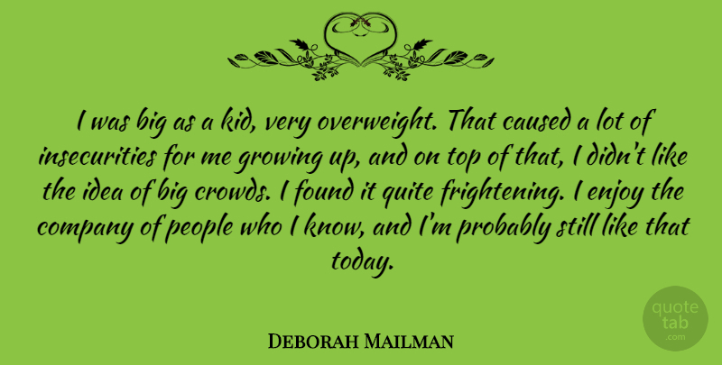 Deborah Mailman Quote About Caused, Found, Growing, People, Quite: I Was Big As A...