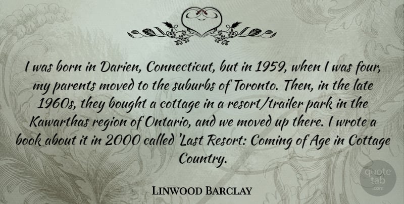Linwood Barclay Quote About Country, Book, Parent: I Was Born In Darien...