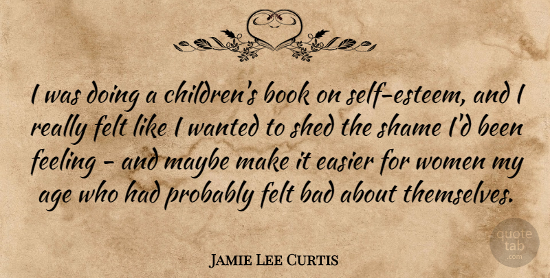 Jamie Lee Curtis Quote About Children, Self Esteem, Book: I Was Doing A Childrens...