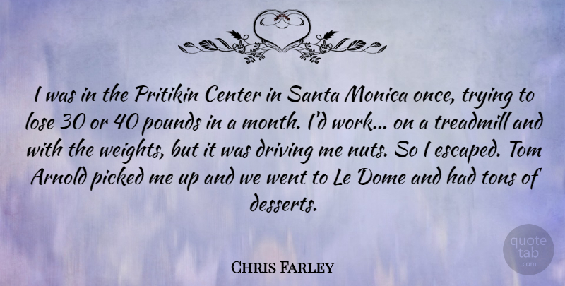 Chris Farley Quote About Nuts, Trying, Santa: I Was In The Pritikin...