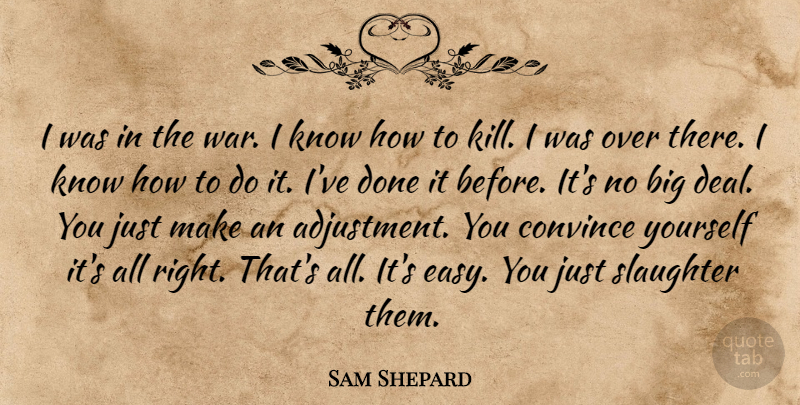 Sam Shepard Quote About War, Done, Murder: I Was In The War...