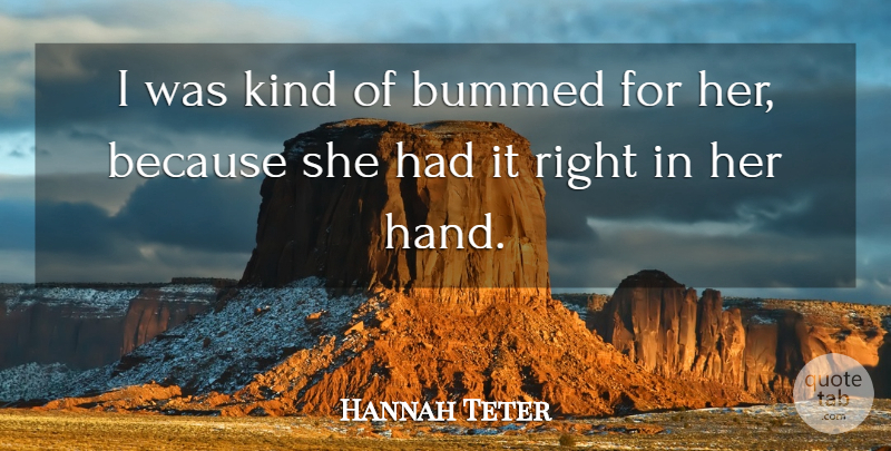 Hannah Teter Quote About Bummed: I Was Kind Of Bummed...