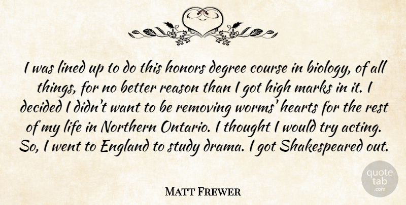 Matt Frewer Quote About Course, Decided, Degree, England, Hearts: I Was Lined Up To...