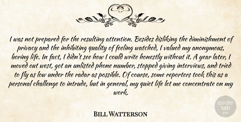Bill Watterson Quote About Besides, Boring, Challenge, Feeling, Fly: I Was Not Prepared For...