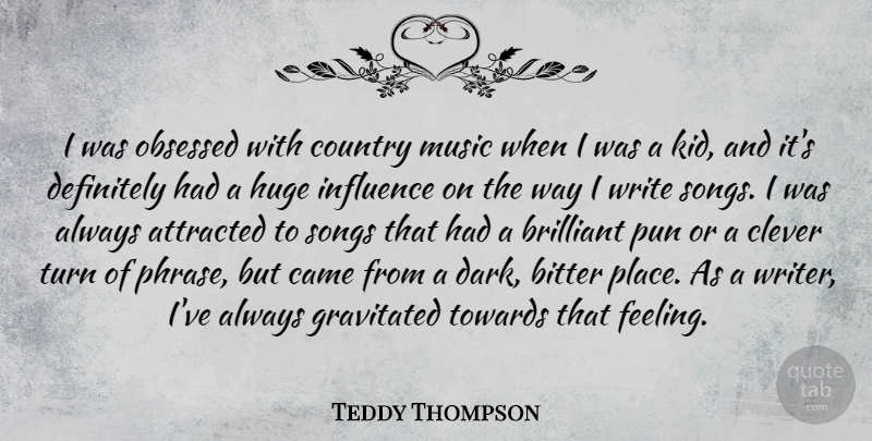 Teddy Thompson Quote About Country, Song, Clever: I Was Obsessed With Country...