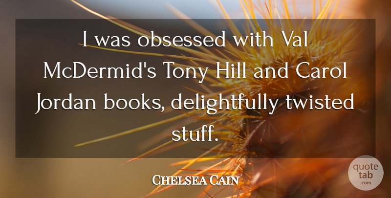 Chelsea Cain Quote About Carol, Jordan, Obsessed, Tony, Val: I Was Obsessed With Val...
