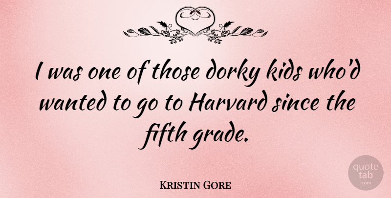 Kristin Gore Quote About Fifth, Kids, Since: I Was One Of Those...
