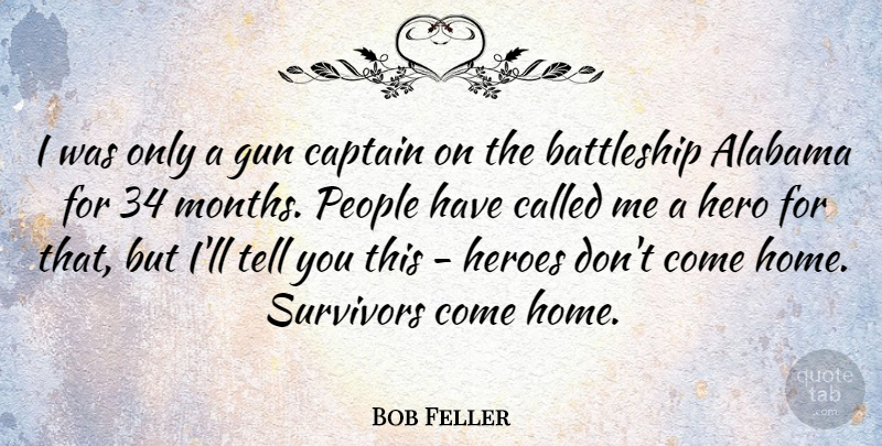 Bob Feller Quote About Hero, Home, Gun: I Was Only A Gun...