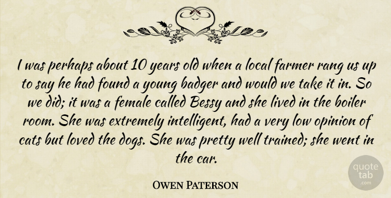 Owen Paterson Quote About Car, Extremely, Farmer, Female, Found: I Was Perhaps About 10...