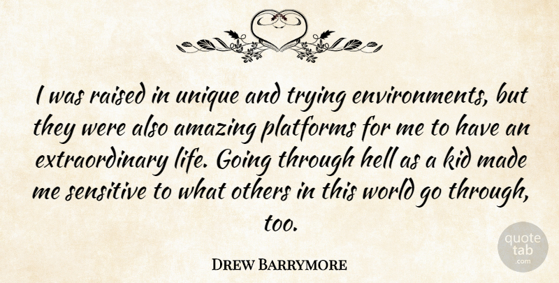 Drew Barrymore Quote About Amazing, Hell, Kid, Life, Others: I Was Raised In Unique...