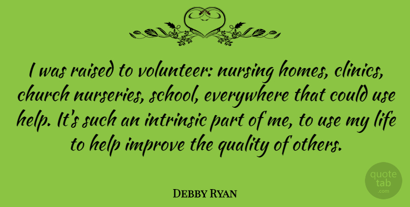 Debby Ryan Quote About Home, School, Nursing: I Was Raised To Volunteer...