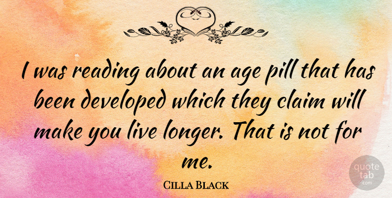 Cilla Black Quote About Age, Claim, Developed, Pill: I Was Reading About An...
