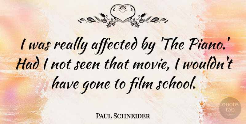 Paul Schneider Quote About Affected: I Was Really Affected By...