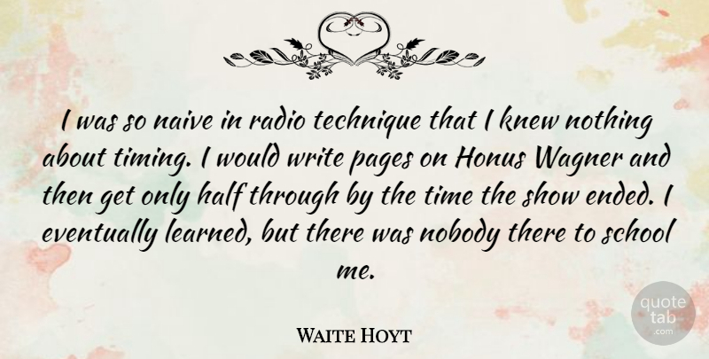 Waite Hoyt Quote About Eventually, Half, Knew, Naive, Nobody: I Was So Naive In...