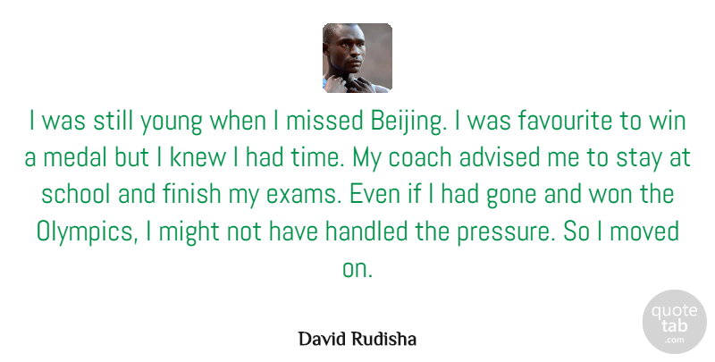 David Rudisha Quote About School, Winning, Moved On: I Was Still Young When...