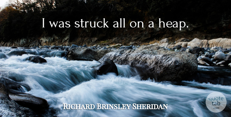 Richard Brinsley Sheridan Quote About Clever: I Was Struck All On...