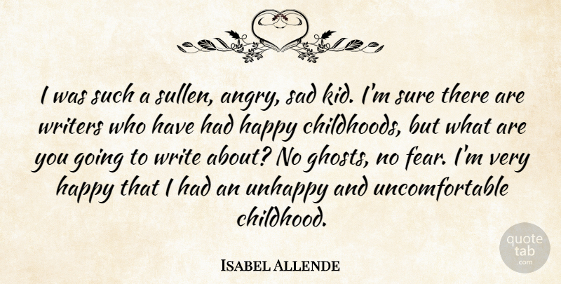 Isabel Allende Quote About Kids, Writing, Childhood: I Was Such A Sullen...