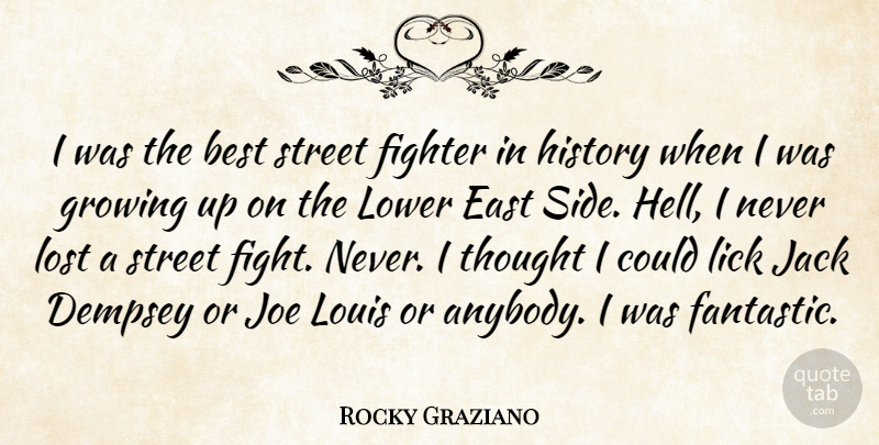 Rocky Graziano Quote About Growing Up, Fighting, East: I Was The Best Street...
