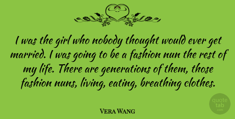 Vera Wang Quote About Girl, Fashion, Breathing: I Was The Girl Who...