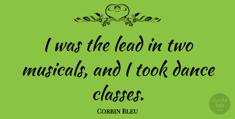 Corbin Bleu Quote About Class, Two, Dance Class: I Was The Lead In...