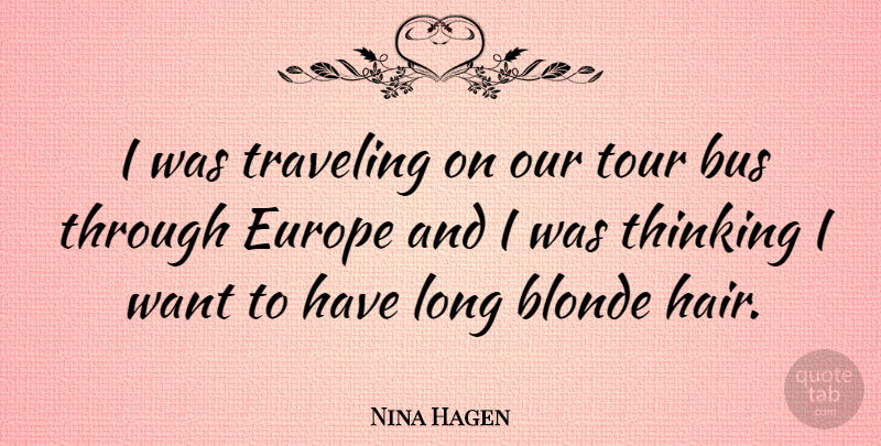 Nina Hagen Quote About Journey, Thinking, Hair: I Was Traveling On Our...