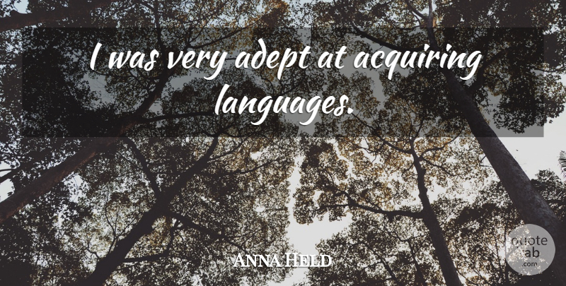 Anna Held Quote About Language, Adept: I Was Very Adept At...