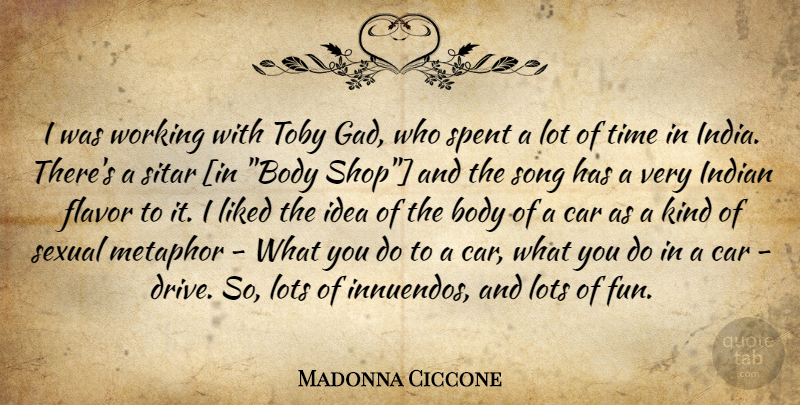 Madonna Ciccone Quote About Song, Fun, Ideas: I Was Working With Toby...
